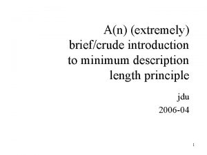 An extremely briefcrude introduction to minimum description length
