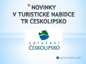 NOVINKY V TURISTICK NABDCE TR ESKOLIPSKO Sdruen prvnickch