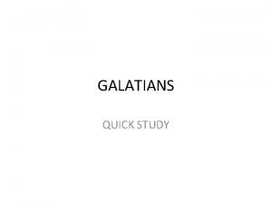 GALATIANS QUICK STUDY Background Information 1 Author Paul