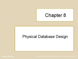 Chapter 8 Physical Database Design Mc GrawHillIrwin Copyright