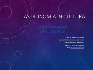 ASTRONOMIA N CULTUR APARIIA ASTRONOMIEI C ND UNDE