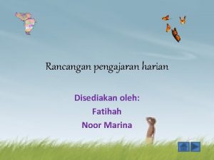 Rancangan pengajaran harian Disediakan oleh Fatihah Noor Marina