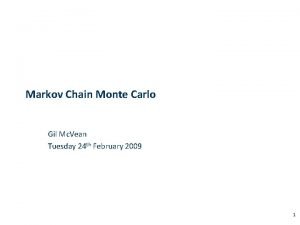 Markov Chain Monte Carlo Gil Mc Vean Tuesday