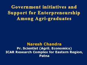 Government initiatives and Support for Enterpreneurship Among Agrigraduates