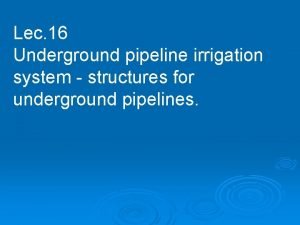 Underground pipeline for irrigation