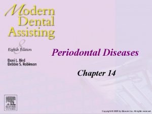 Periodontal Diseases Chapter 14 Copyright 2005 by Elsevier