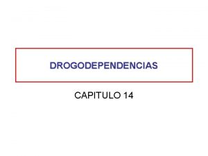 DROGODEPENDENCIAS CAPITULO 14 INTRODUCCION Trastorno por consumo de