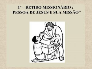 1 RETIRO MISSIONRIO PESSOA DE JESUS E SUA
