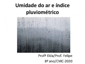 Umidade do ar e ndice pluviomtrico Prof EldaProf