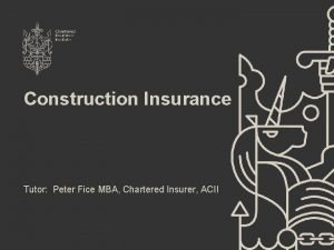 Construction Insurance Tutor Peter Fice MBA Chartered Insurer