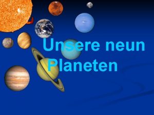 Unsere neun Planeten Die Planeten In unserem Sonnensystem