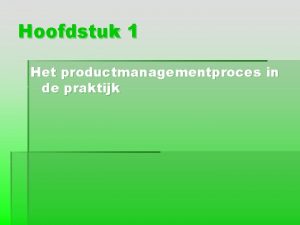 Hoofdstuk 1 Het productmanagementproces in de praktijk Checklist