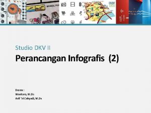 Studio DKV II Perancangan Infografis 2 Dosen Wantoro