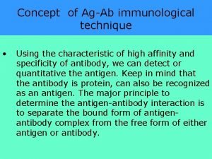 Concept of AgAb immunological technique Using the characteristic