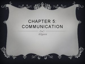 CHAPTER 5 COMMUNICATION Kilgore v Action WORD BANK