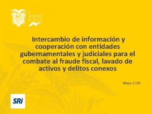 Intercambio de informacin y cooperacin con entidades gubernamentales