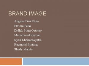 BRAND IMAGE Anggun Dwi Fitria Elviera Fella Didiek