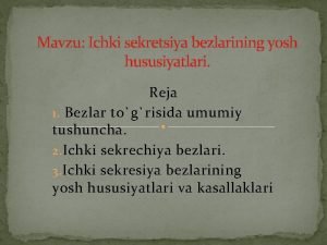 Ichki sekretsiya bezlari funksiyasi va yosh xususiyatlari Ichki sekretsiya bezlari funksiyasi va yosh xususiyatlari