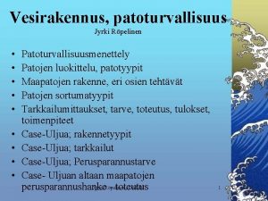 Vesirakennus patoturvallisuus Jyrki Rpelinen Patoturvallisuusmenettely Patojen luokittelu patotyypit