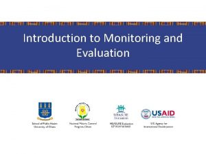 Introduction to Monitoring and Evaluation Learning Objectives By