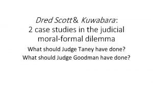 Dred Scott Kuwabara 2 case studies in the