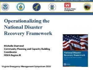 NATIONAL DISASTER RECOVERY FRAMEWORK Operationalizing the National Disaster