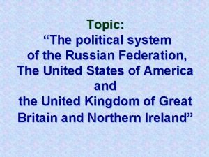 Topic The political system of the Russian Federation