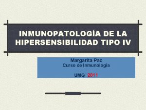 INMUNOPATOLOGA DE LA HIPERSENSIBILIDAD TIPO IV Margarita Paz