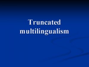 Truncated multilingualism Linguistically The ideal native speaker is