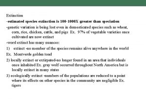 Extinction estimated species extinction is 100 1000 X