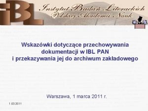 Wskazwki dotyczce przechowywania dokumentacji w IBL PAN i