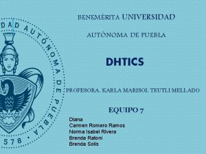 BENEMRITA UNIVERSIDAD AUTNOMA DE PUEBLA DHTICS PROFESORA KARLA