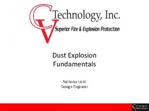 Dust Explosion Fundamentals Nicholas Licht Design Engineer Objectives