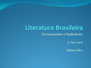 Literatura Brasileira Parnasianismo e Simbolismo 2 Ano Azul