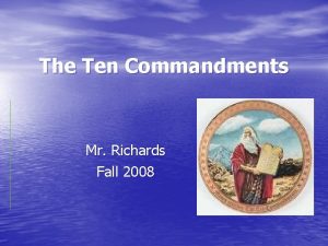 The Ten Commandments Mr Richards Fall 2008 Introduction