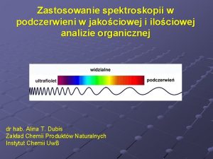Zastosowanie spektroskopii w podczerwieni w jakociowej i ilociowej