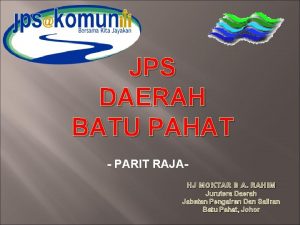 JPS DAERAH BATU PAHAT PARIT RAJAHJ MOKTAR B