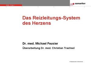 SSB Folie 1 Das ReizleitungsSystem des Herzens Dr