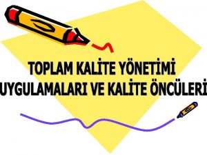 Toplam Kalite Ynetimi uygulamalar konusunda ileri srlebilecek eitli