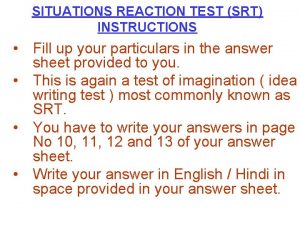 SITUATIONS REACTION TEST SRT INSTRUCTIONS Fill up your