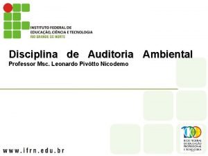 Disciplina de Auditoria Ambiental Professor Msc Leonardo Pivtto