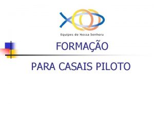 FORMAO PARA CASAIS PILOTO INTRODUO n A PILOTAGEM