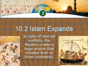 10 2 Islam Expands In spite of internal