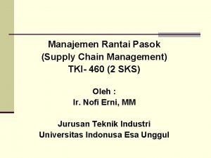 Manajemen Rantai Pasok Supply Chain Management TKI 460