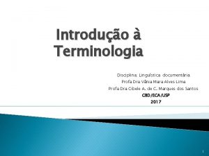 Introduo Terminologia Disciplina Lingustica documentria Profa Dra Vnia