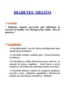 DIABETES MELITO 1 Conceito Disfuno orgnica provocada pela