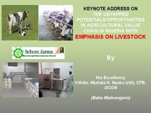KEYNOTE ADDRESS ON THE UNTAPPED POTENTIALSOPPORTUNITIES IN AGRICULTURAL