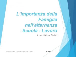 Limportanza della Famiglia nellalternanza Scuola Lavoro A cura