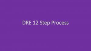 12 step dre process