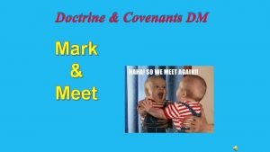 Doctrine Covenants DM Mark Meet Instructions Introduce yourself